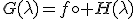 G(\lambda)=f\circ H(\lambda)