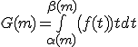 G(m)=\bigint_{\alpha(m)}^{\beta(m)}\(f(t)) dt