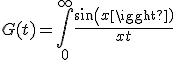 G(t) = \int_{0}^{+\infty} \frac{sin(x)}{x+t}