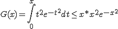 G(x) = \int_{0}^{x} t^2 e^{-t^{2}} dt \leq x* x^2 e^{-x^{2}}