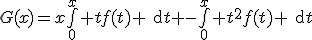G(x)=x\bigint_{0}^{x} tf(t) \text{d}t -\bigint_{0}^{x} t^2f(t) \text{d}t