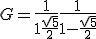 G = \frac{1}{1+\frac{\sqrt{5}}{2}} + \frac{1}{1-\frac{\sqrt{5}}{2}}
