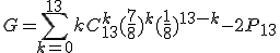 G = \sum_{k=0}^{13}kC_{13}^k(\frac{7}{8})^k(\frac{1}{8})^{13-k}-2P_{13}