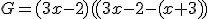 G=(3x-2)((3x-2-(x+3))