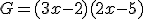 G=(3x-2)(2x-5)