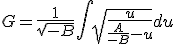 G=\frac{1}{\sqrt{-B}}\int_{}^{}\sqrt{\frac{u}{\frac{A}{-B}-u}}du