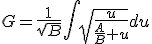 G=\frac{1}{\sqrt{B}}\int\sqrt{\frac{u}{\frac{A}{B}+u}}du