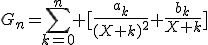 G_n=\sum_{k=0}^n [\frac{a_k}{(X+k)^2}+\frac{b_k}{X+k}]