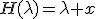 H(\lambda)=\lambda x