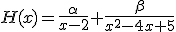H(x)=\frac{\alpha}{x-2}+\frac{\beta}{x^2-4x+5}