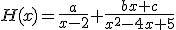 H(x)=\frac{a}{x-2}+\frac{bx+c}{x^2-4x+5}
