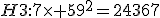 H3:7\times 59^2=24367