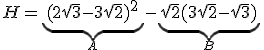H=\underb{(2\sqrt{3}-3\sqrt{2})^2}_A-\underb{\sqrt{2}(3\sqrt{2}-\sqrt{3})}_B
