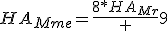 HA_{Mme}=\frac{8*HA_{Mr}} 9