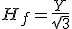 H_f = \frac{Y}{\sqrt{3}}