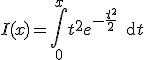 I(x)=\Bigint_0^xt^2e^{-\frac{t^2}{2}}\,\text{d}t