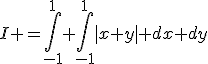 I =\Bigint_{-1}^{1} \Bigint_{-1}^{1}|x+y| dx dy