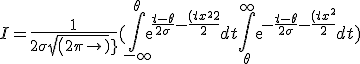 I = \frac{1}{2\sigma sqrt(2\pi)} (\int_{-\infty}^{\theta} exp{\frac{t-\theta}{2\sigma} - \frac{(t+x)^2}{2}} dt + \int_{\theta}^{+\infty} exp{-\frac{t-\theta}{2\sigma} - \frac{(t+x)^2}{2}} dt)