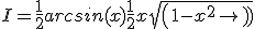 I = \frac{1}{2}arcsin(x) + \frac{1}{2}x sqrt(1-x^2)