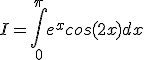 I = \int_0^\pi e^xcos(2x)dx