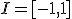 I=[-1,1]