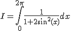 I=\Bigint_{0}^{2\pi}\fr{1}{1+2sin^2(x)}dx