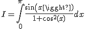 I=\int\limits_0^{\pi}\frac{sin(x)}{1+cos^2(x)}dx