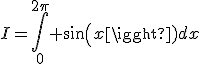 I=\int_{0}^{2\pi} sin(x)dx