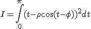 I=\int_0^\pi(t-\rho\cos(t-\phi))^2dt