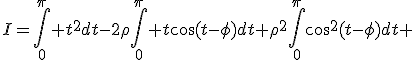 I=\int_0^\pi t^2dt-2\rho\int_0^\pi t\cos(t-\phi)dt+\rho^2\int_0^\pi\cos^2(t-\phi)dt 