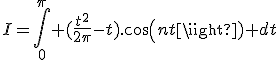 I=\int_0^{\pi} (\frac{t^2}{2\pi}-t).cos(nt) dt