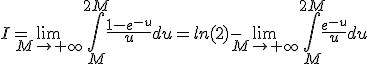 I=\lim_{M\to+\infty}\int_{M}^{2M}\frac{1-e^{-u}}{u}du=ln(2)-\lim_{M\to+\infty}\int_{M}^{2M}\frac{e^{-u}}{u}du