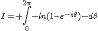 I= \int_0^{2\pi} ln(1-e^{-i\theta}) d\theta