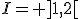 I= ]1,2[