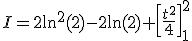 I=2\ln^2(2)-2\ln(2)+\left[\frac{t^2}{4}\right]_1^2