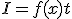 I=f(x)t