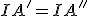 IA'=IA''