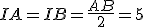 IA=IB=\frac{AB}{2}=5