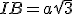 IB=a\sqrt{3}
