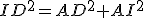 ID^{2}=AD^{2}+AI^{2}