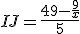 IJ = \frac{49 - \frac{9}{x}}{5}