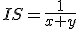 IS=\frac{1}{x+y}