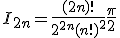 I_{2n}=\frac{(2n)!}{2^{2n}(n!)^2}\frac{\pi}{2}