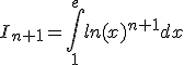 I_{n+1}=\int_1^eln(x)^{n+1}dx