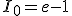 I_0=e-1