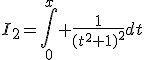 I_2=\Bigint_0^x \frac{1}{(t^2+1)^2}dt