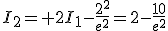 I_2= 2I_1-\frac{2^2}{e^2}=2-\frac{10}{e^2}
