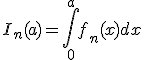 I_n(a) = \int_0^{a}f_n(x)dx