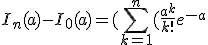 I_n(a)-I_0(a) = (\sum_{k=1}^n (\frac{a^k}{k!}e^{-a}