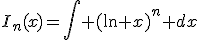 I_n(x)=\int (\ln x)^n dx
